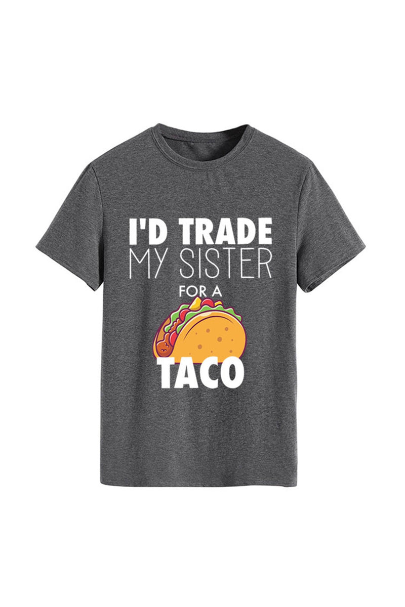 I'd Trade My Sister for a Taco T-shirt