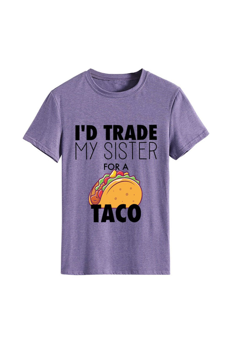 I'd Trade My Sister for a Taco T-shirt