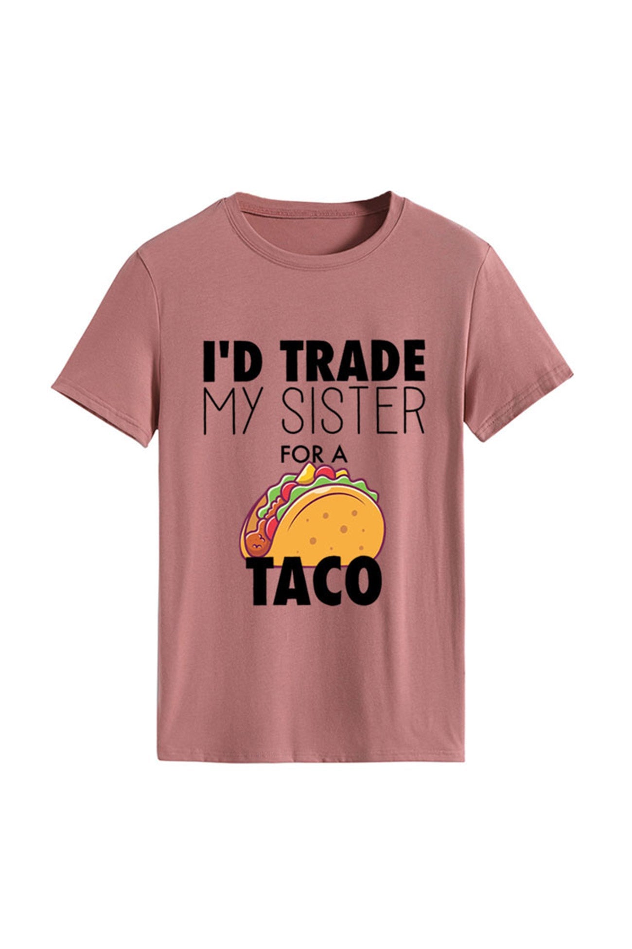 I'd Trade My Sister for a Taco T-shirt